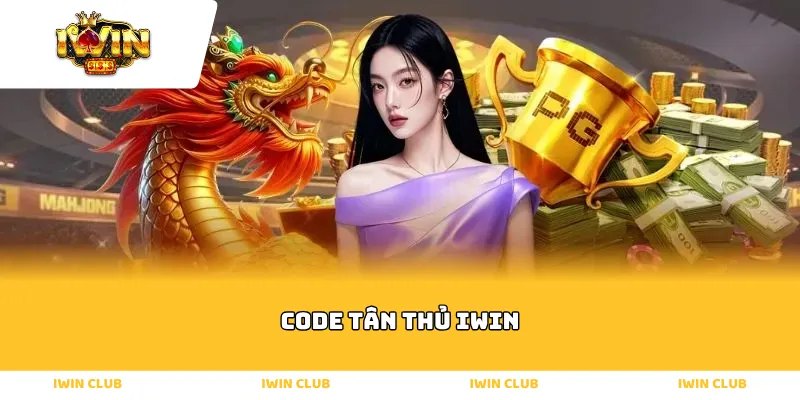 code tân thủ iwin