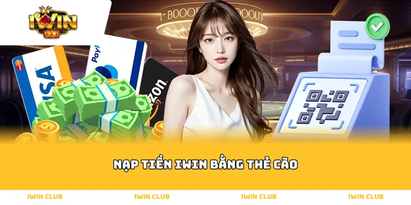 nạp tiền iwin bằng thẻ cào